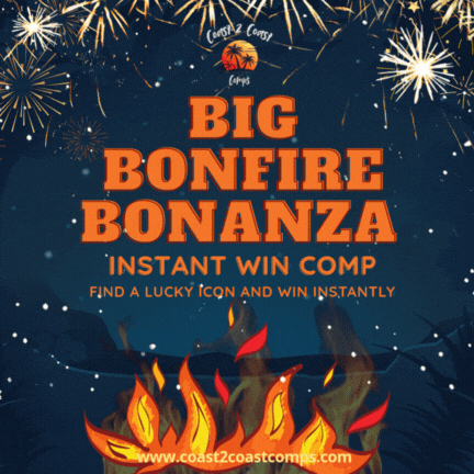 BIG BONFIRE BONANZA – INSTANT WIN COMP