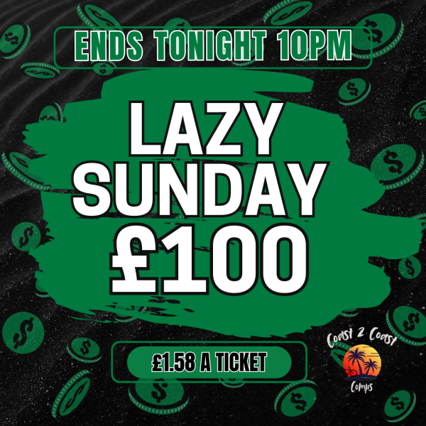 LAZY SUNDAY £100  – FLASH COMP - ENDS TODAY!