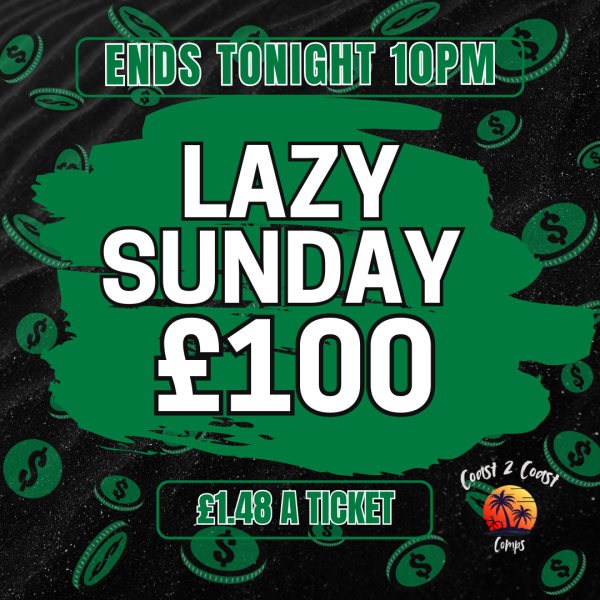 LAZY SUNDAY £100  – FLASH COMP - ENDS TODAY!