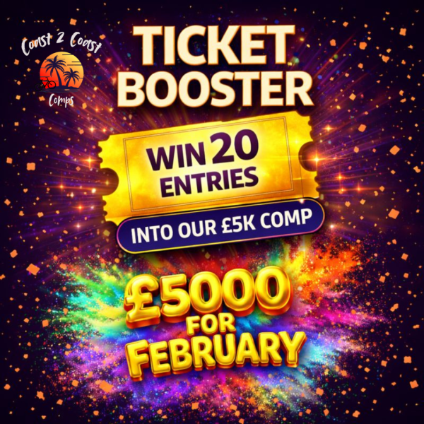 £5,000 CASH COMP – TICKET BOOSTER - Win 20 entries!