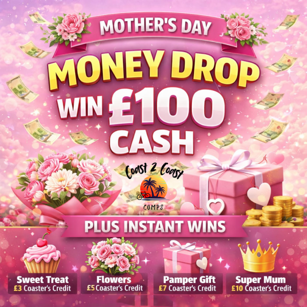 MOTHER’S DAY MONEY DROP – £100 CASH- PLUS INSTANT WINS!