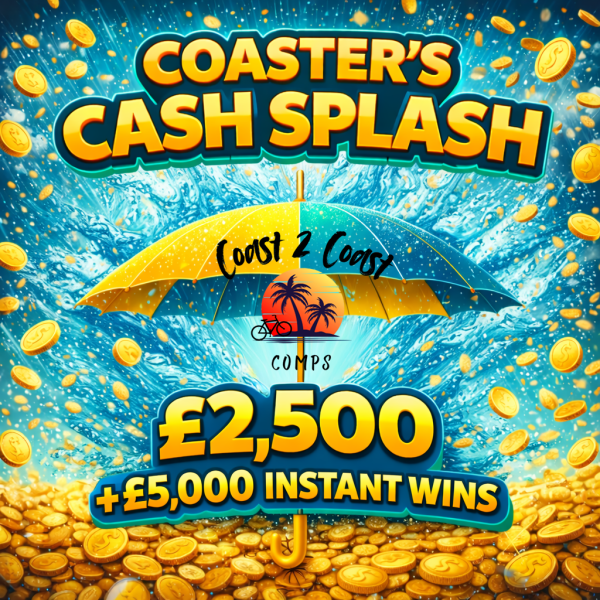 COASTER’S CASH SPLASH – £2,500 CASH - Plus £5,000 OF INSTANT WINS!