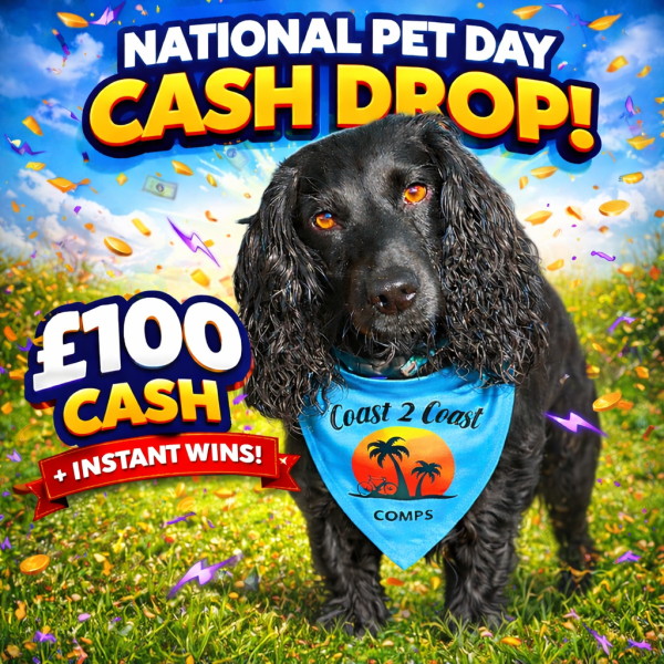 NATIONAL PET DAY CASH DROP £100 Cash- Plus Instant wins!